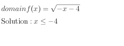 The domain of f(x)=sqrt(-x-4) is x<=-4